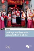 Heritage and Romantic Consumption in China (eBook, ePUB) Heritage and Romantic Consumption in China (eBook, ePUB)
