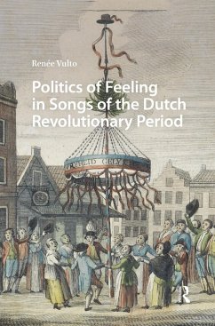 Politics of Feeling in Songs of the Dutch Revolutionary Period (eBook, PDF) - Vulto, Renée
