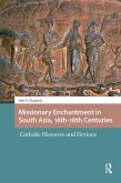 Missionary Enchantment in South Asia, 16th-18th Centuries (eBook, PDF)