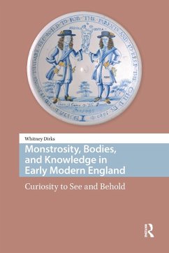 Cover Monstrosity, Bodies, and Knowledge in Early Modern England (eBook, PDF)
