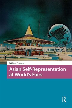 Asian Self-Representation at World's Fairs (eBook, PDF) - Peterson, William