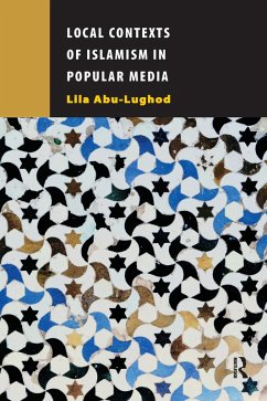 Local Contexts of Islamism in Popular Media (eBook, ePUB) - Abu-Lughod, Lila