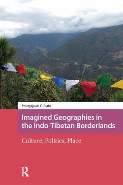 Imagined Geographies in the Indo-Tibetan Borderlands (eBook, PDF) - Gohain, Swargajyoti