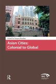 Asian Cities: Colonial to Global (eBook, ePUB)