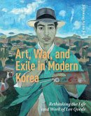 Art, War, and Exile in Modern Korea (eBook, PDF)