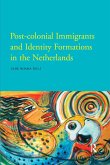 Post-Colonial Immigrants and Identity Formations in the Netherlands (eBook, ePUB)