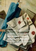 Objects, Commodities and Material Cultures in the Dutch Republic (eBook, ePUB)