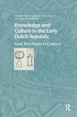 Knowledge and Culture in the Early Dutch Republic (eBook, PDF)