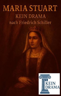 Maria Stewart - Kein Drama nach Friedrich Schiller (eBook, ePUB) Cover Maria Stewart - Kein Drama nach Friedrich Schiller (eBook, ePUB)