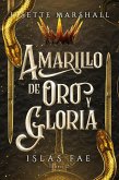 Amarillo de oro y gloria (eBook, ePUB) Amarillo de oro y gloria (eBook, ePUB)