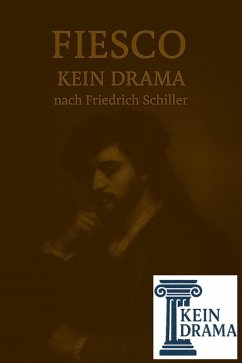 Fiesco - Kein Drama nach Friedrich Schiller (eBook, ePUB) Cover Fiesco - Kein Drama nach Friedrich Schiller (eBook, ePUB)