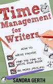 Time Management for Writers - How to write faster, find the time to write your book, and be a more prolific writer (eBook, ePUB)