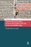 Thomas Aquinas's Relics as Focus for Conflict and Cult in the Late Middle Ages (eBook, ePUB)