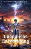 Unendliche Entwicklung:Ein Epos LitRPG Fantasie Abenteuer Roman(Band 12) (eBook, ePUB)