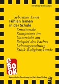 Fühlen lernen in der Schule (eBook, ePUB) Fühlen lernen in der Schule (eBook, ePUB)