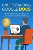 Understanding Google Docs - 2025 Edition (eBook, ePUB)
