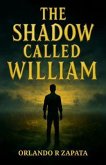 The Shadow Called William (eBook, ePUB) The Shadow Called William (eBook, ePUB)