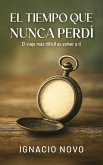 El tiempo que nunca perdí (eBook, ePUB) El tiempo que nunca perdí (eBook, ePUB)