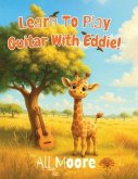 Learn To Play Guitar With Eddie (eBook, ePUB) Learn To Play Guitar With Eddie (eBook, ePUB)