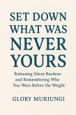 Set down what was never yours (Digital soulcare) (eBook, ePUB) Set down what was never yours (Digital soulcare) (eBook, ePUB)