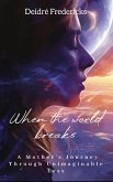 WHEN THE WORLD BREAKS: A Mother's Journey Through Unimaginable Loss (eBook, ePUB)