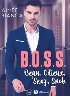 Cover B.O.S.S. - Beau, Odieux, Sexy, Snob (eBook, ePUB)