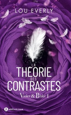La Théorie des contrastes. Violet & Blake tome I (eBook, ePUB) - Everly, Lou La Théorie des contrastes. Violet & Blake tome I (eBook, ePUB) - Everly, Lou