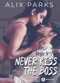 Règle n° 1 : Never Kiss The Boss (eBook, ePUB) Règle n° 1 : Never Kiss The Boss (eBook, ePUB)