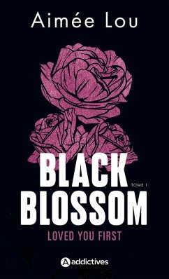 Cover Black Blossom 1 - Loved You First (eBook, ePUB)
