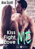 Kiss Me, Fight Me, Love Me (eBook, ePUB)