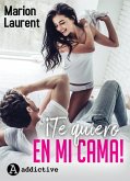 ¡Te quiero en mi cama! (eBook, ePUB) ¡Te quiero en mi cama! (eBook, ePUB)