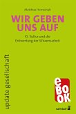 Wir geben uns auf (eBook, ePUB) Wir geben uns auf (eBook, ePUB)