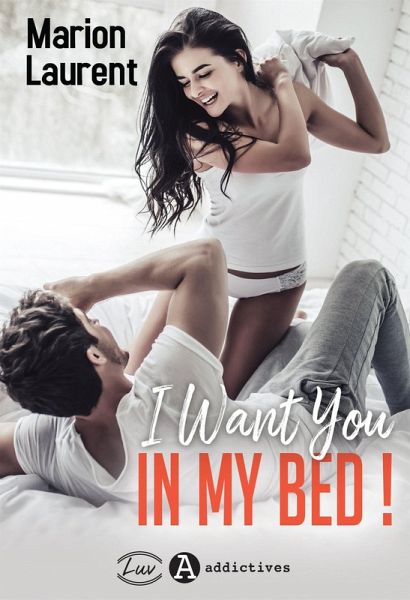 I Want You in my Bed ! (eBook, ePUB)