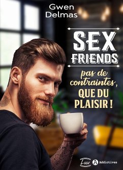 Cover Sex Friends - Pas de contraintes, que du plaisir ! (eBook, ePUB)