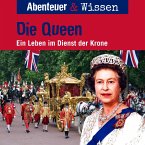 Abenteuer & Wissen, Die Queen - Ein Leben im Dienst der Krone (MP3-Download)