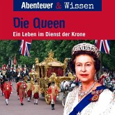 Abenteuer & Wissen, Die Queen - Ein Leben im Dienst der Krone (MP3-Download)