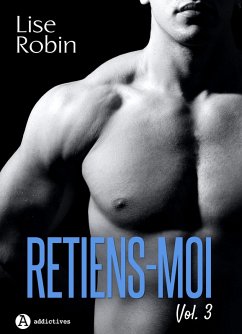 Retiens-moi - Vol. 3 (eBook, ePUB) - Robin, Lise