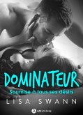 Dominateur - Soumise à tous ses désirs (eBook, ePUB)