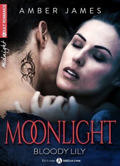 Moonlight - Bloody Lily (eBook, ePUB) - James, Amber Moonlight - Bloody Lily (eBook, ePUB) - James, Amber