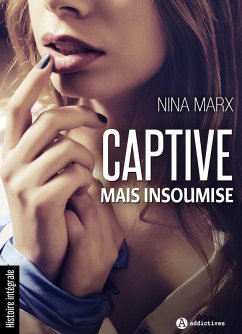 Captive, mais insoumise (eBook, ePUB) - Marx, Nina Captive, mais insoumise (eBook, ePUB) - Marx, Nina