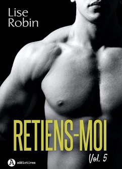 Retiens-moi - Vol. 5 (eBook, ePUB) - Robin, Lise