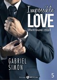 Impossible Love - Retrouve-moi 5 (eBook, ePUB)
