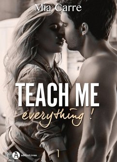 Teach Me Everything - 1 (eBook, ePUB) - Carre, Mia Teach Me Everything - 1 (eBook, ePUB) - Carre, Mia