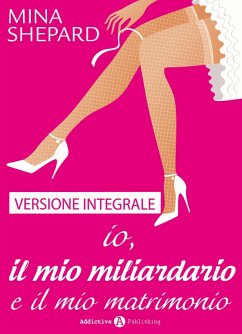 Cover Io, il mio miliardario e il mio matrimonio (eBook, ePUB)