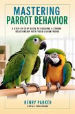 Mastering Parrot Behavior (eBook, ePUB) Mastering Parrot Behavior (eBook, ePUB)
