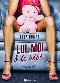 Lui, moi et le bébé - Vol. 2 (eBook, ePUB) - Dumas, Lola