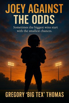Joey Against The Odds (The Making of A Champion, #1) (eBook, ePUB) - Thomas, Gregory A. Joey Against The Odds (The Making of A Champion, #1) (eBook, ePUB) - Thomas, Gregory A.