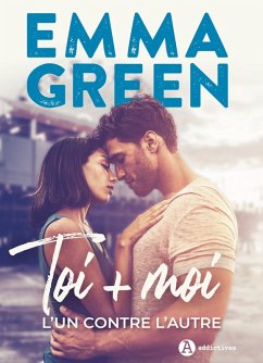 Cover Toi + Moi, l'un contre l'autre : nouvelle édition avec bonus (eBook, ePUB)