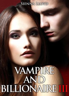 Vampire and Billionaire - Vol.3 (eBook, ePUB) - Lloyd, Sienna