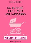 Io, il bebè ed il mio miliardario (eBook, ePUB)